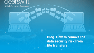 Reduce file transfer risk