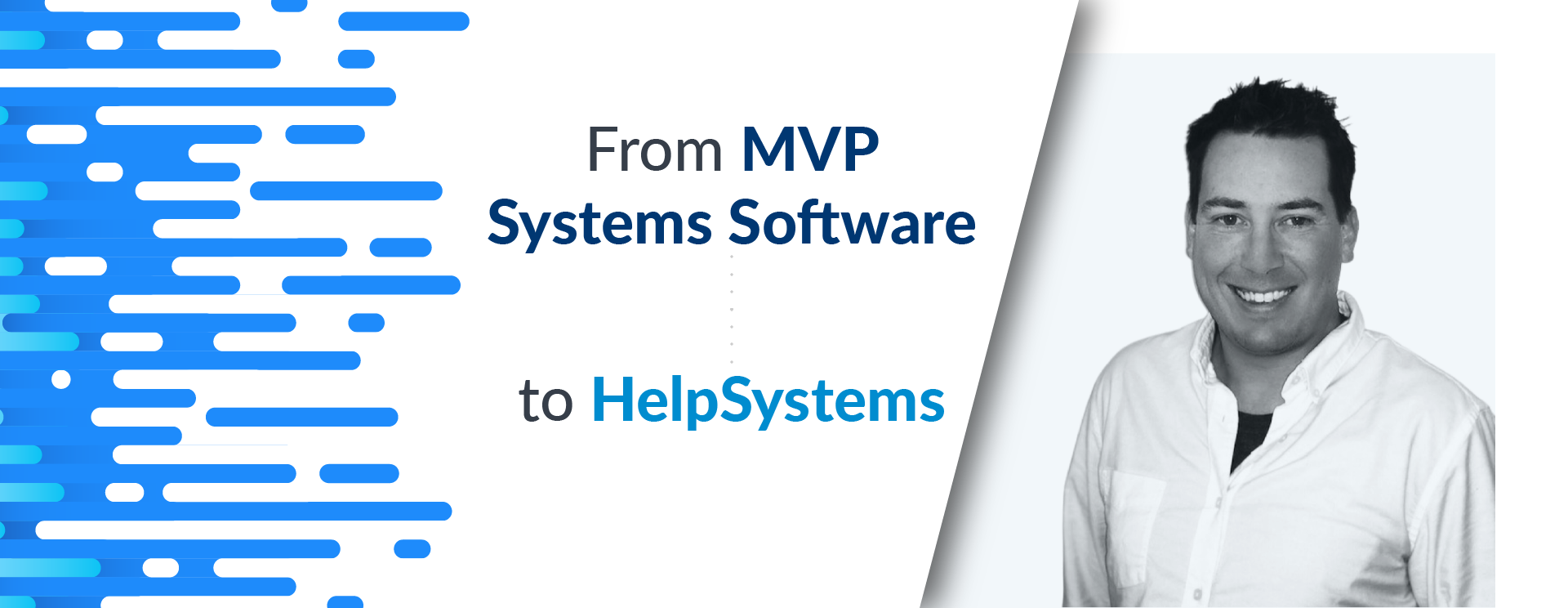 Helpsystems acquisition of MVP Systems Software with Jon Spencer