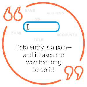 Don't enter data manually. Automate data capture instead.