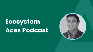 Ecosystem Aces Podcast featuring Faraz Siraj