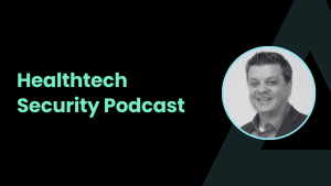 Healthtech Security Podcast featuring Bob Erdman