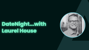 DateNight...with Laurel House and John Wilson