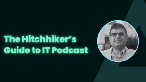 The Hitchhiker's Guide to IT Podcast and Rohit Dhamankar